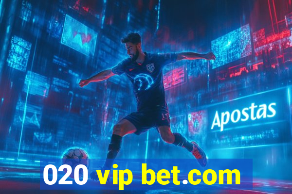 020 vip bet.com